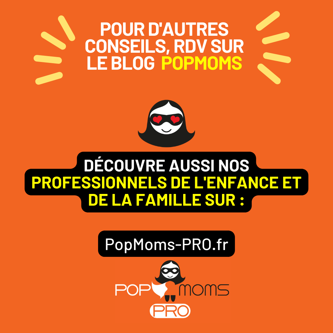 Pour de l'aide professionnelle, découvre nos professionnels de l'enfance et de la famille sur PopMoms-PRO.fr